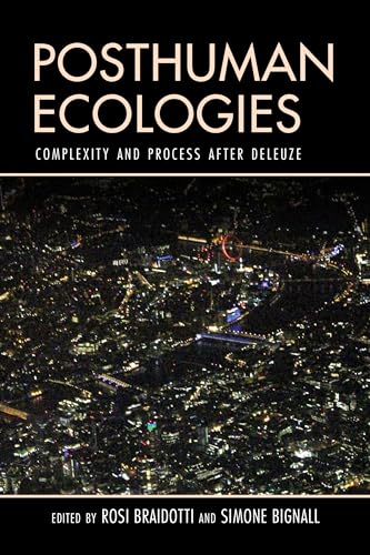 Posthuman Ecologies: Complexity and Process After Deleuze