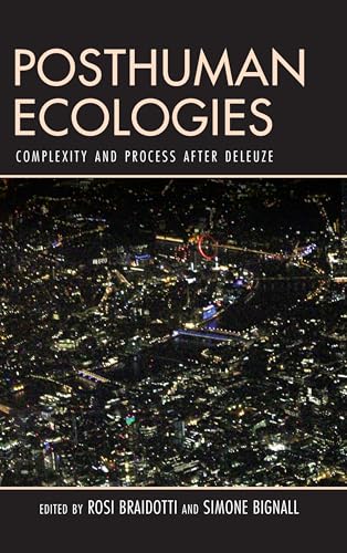 Posthuman Ecologies: Complexity and Process after Deleuze von Rowman & Littlefield Publishers
