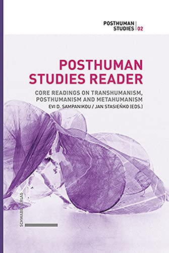 Posthuman Studies Reader: Core readings on Transhumanism, Posthumanism and Metahumanism von Schwabe Verlagsgruppe AG Schwabe Verlag