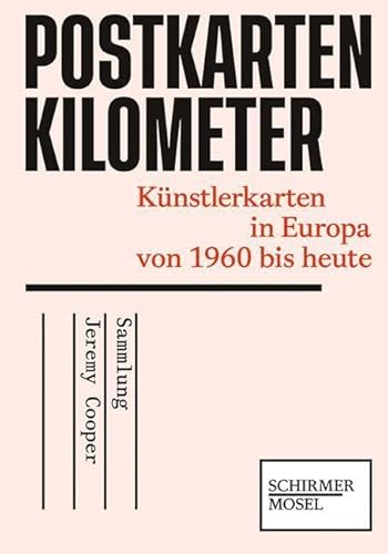 Postkartenkilometer: Künstlerkarten in Europa von 1960 bis heute. Sammlung Jeremy Cooper von Schirmer Mosel