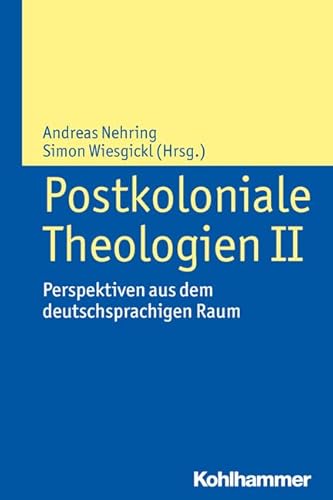Postkoloniale Theologien II: Perspektiven aus dem deutschsprachigen Raum von Kohlhammer