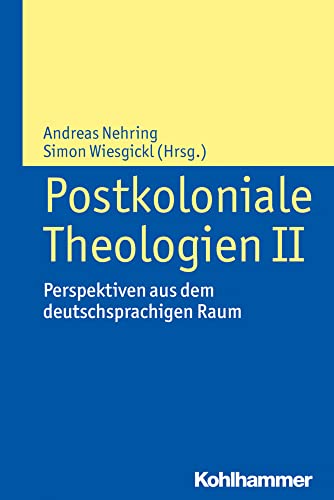 Postkoloniale Theologien II: Perspektiven aus dem deutschsprachigen Raum von Kohlhammer