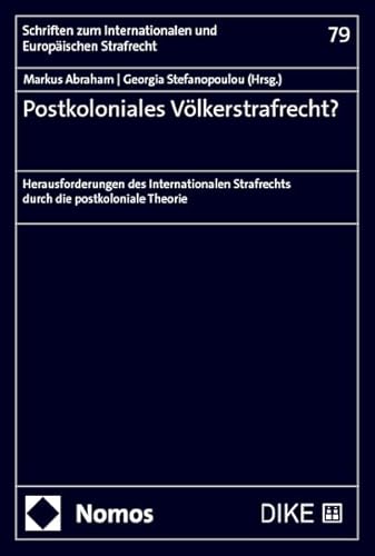 Postkoloniales Völkerstrafrecht?: Herausforderungen des Internationalen Strafrechts durch die postkoloniale Theorie (Internationales und Europäisches Strafrecht (SIES)) von Dike Verlag Zürich