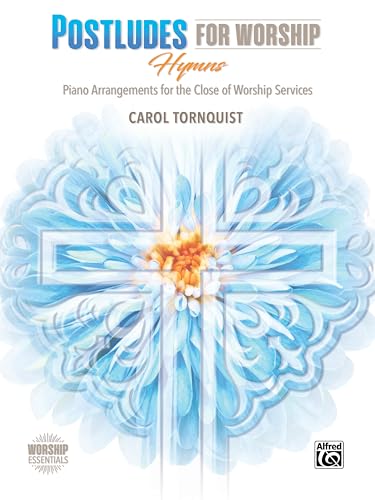 Postludes for Worship -- Hymns: Piano Arrangements for the Close of Services (Worship Essentials)