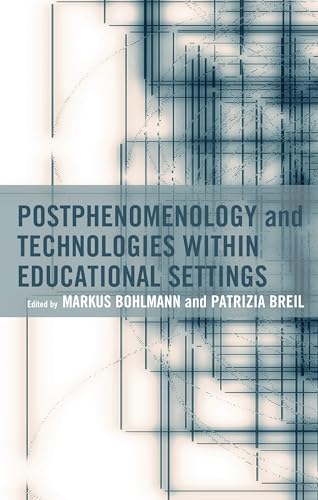 Postphenomenology and Technologies within Educational Settings (Postphenomenology and the Philosophy of Technology) von Lexington Books/Fortress Academic