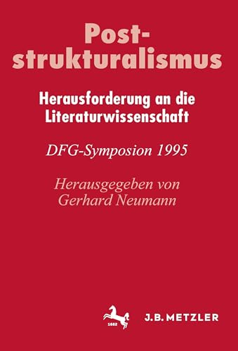 Poststrukturalismus: Herausforderung an die Literaturwissenschaft. DFG-Symposion 1995 (Germanistische Symposien)