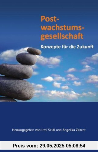 Postwachstumsgesellschaft: Neue Konzepte für die Zukunft Postwachstumsgesellschaft: Neue Konzepte für die Zukunft