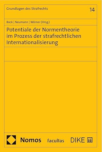 Potentiale der Normentheorie im Prozess der strafrechtlichen Internationalisierung (Grundlagen des Strafrechts) von facultas