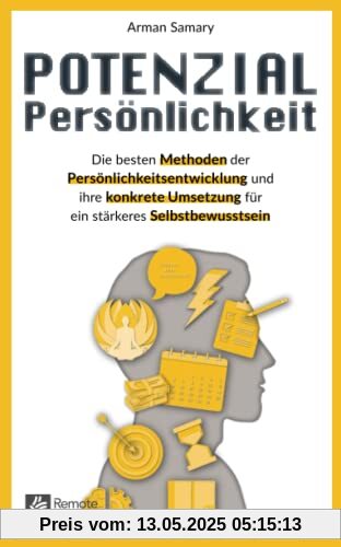 Potenzial Persönlichkeit: Die besten Methoden der Persönlichkeitsentwicklung und ihre konkrete Umsetzung für ein stärkeres Selbstbewusstsein | Alles ... Selbstorganisation und Zeitmanagement