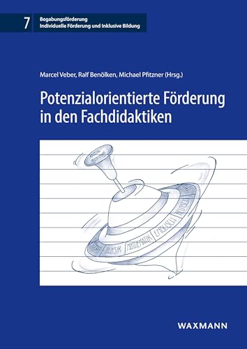 Potenzialorientierte Förderung in den Fachdidaktiken (Begabungsförderung: Individuelle Förderung und Inklusive Bildung) von Waxmann