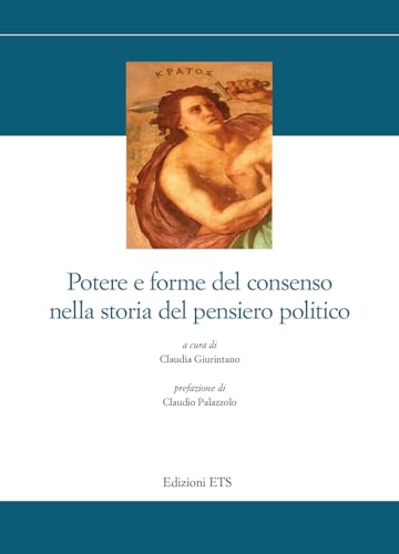 Potere e forme del consenso nella storia del pensiero politico (Storia e politica) von Edizioni ETS
