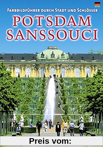 Potsdam/Sanssouci (deutsche Ausgabe) Farbbildführer durch Stadt und Schlösser