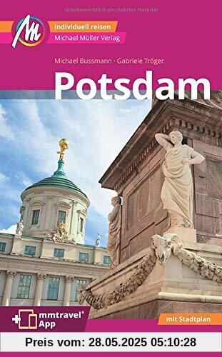 Potsdam MM-City Reiseführer Michael Müller Verlag: Individuell reisen mit vielen praktischen Tipps und ausführlicher App mmtravel.com: Individuell ... Tipps und ausfhrlicher App mmtravel.com