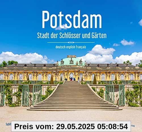 Potsdam - Stadt der Schlösser und Gärten: Ein Bildband in Farbe (Farbbildband)