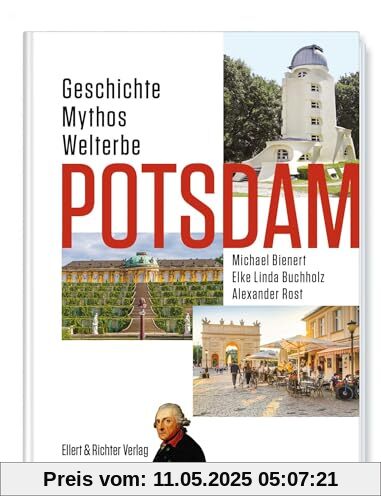 Potsdam: Geschichte, Mythos, Welterbe