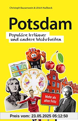 Potsdam: Populäre Irrtümer und andere Wahrheiten (Irrtümer und Wahrheiten)