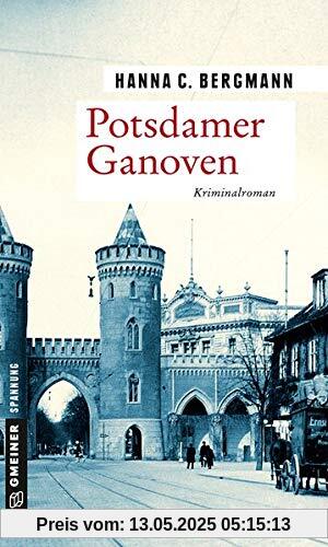 Potsdamer Ganoven: Kriminalroman (Zeitgeschichtliche Kriminalromane im GMEINER-Verlag)