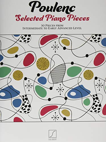 Poulenc: Selected Piano Pieces � 30 Pieces from Intermediate to Early Advanced Level: 30 Pieces from Intermediate to Early Advanced Level: ... from Intermediate to Early Advanced Level von Salabert