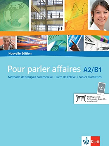 Pour parler affaires A2-B1 - Nouvelle Édition: Nouvelle Édition. Livre de l’élève et cahier d’activités avec audios Pour parler affaires A2-B1 - Nouvelle Édition: Nouvelle Édition. Livre de l’élève et cahier d’activités avec audios