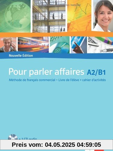 Pour parler affaires. Livre d'élève avec cahier d'activités et CD audio: Nouvelle Édition Pour parler affaires. Livre d'élève avec cahier d'activités et CD audio: Nouvelle Édition
