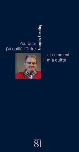 Pourquoi j'ai quitté l'Ordre...: ... et comment il m'a quitté. von EDITIONS DU 81