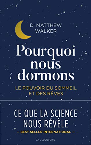 Pourquoi nous dormons : Le pouvoir du sommeil et des rêves, ce que la science nous révèle Pourquoi nous dormons : Le pouvoir du sommeil et des rêves, ce que la science nous révèle von La Découverte