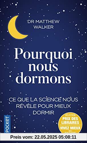 Pourquoi nous dormons : Le pouvoir du sommeil et des rêves, ce que la science nous révèle