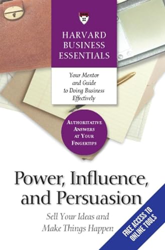 Power, Influence, and Persuasion (Harvard Business Essentials)