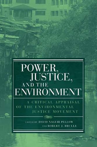 Power, Justice, and the Environment: A Critical Appraisal of the Environmental Justice Movement (Urban and Industrial Environments)
