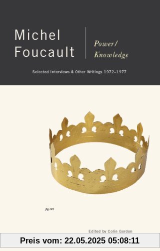 Power/Knowledge: Selected Interviews and Other Writings, 1972-1977 Power/Knowledge: Selected Interviews and Other Writings, 1972-1977