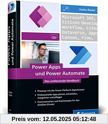 Power Apps und Power Automate: Das umfassende Handbuch zur Prozessautomatisierung mit Microsoft Power Apps und Power Automate
