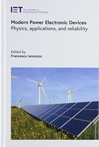 Power Electronic Devices: Applications, Failure Mechanisms and Reliability: Physics, Applications, and Reliability (Energy Engineering, 152) von Institution of Engineering & Technology