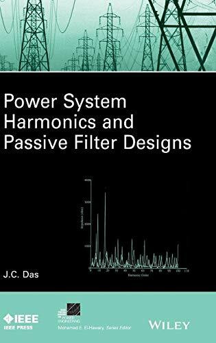 Power System Harmonics and Passive Filter Designs (IEEE Press Series on Power Engineering)