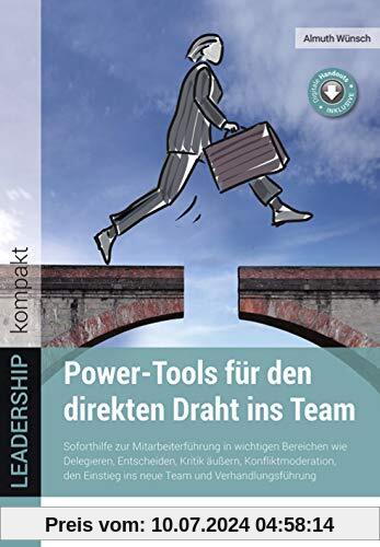 Power-Tools für den direkten Draht ins Team: Soforthilfe zur Mitarbeiterführung in wichtigen Bereichen wie Delegieren, Entscheiden, Kritik äußern, ... ... ins neue Team und Verhandlungsführung