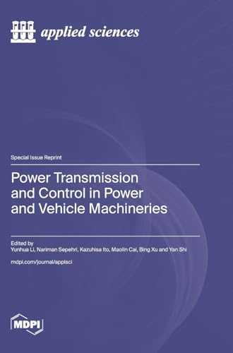 Power Transmission and Control in Power and Vehicle Machineries von MDPI AG