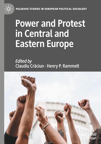 Power and Protest in Central and Eastern Europe (Palgrave Studies in European Political Sociology) von Palgrave Macmillan