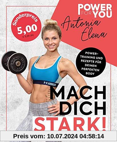 Power for YOU - MACH DICH STARK!: Power-Training und Rezepte für deinen perfekten Body