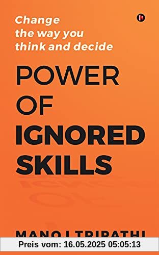 Power of Ignored Skills: Change the way you think and decide