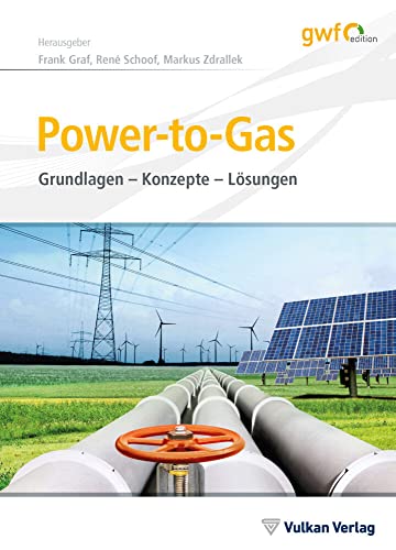 Power-to-Gas: Grundlagen – Konzepte – Lösungen (Edition gwf Gas + Energie) von Vulkan-Verlag GmbH