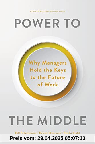 Power to the Middle: Why Managers Hold the Keys to the Future of Work