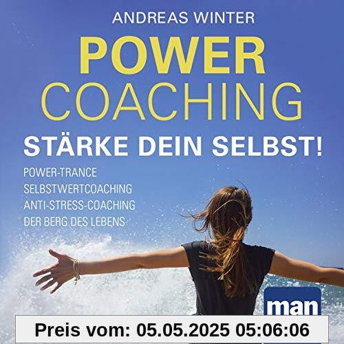 PowerCoaching. Stärke dein Selbst!: Power-Trance I Selbstwertcoaching I Der Berg des Lebens I Anti-Stress-Coaching