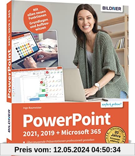 PowerPoint 2021, 2019 + Microsoft 365: Schritt für Schritt zum Profi! Für Einsteiger und Fortgeschrittene - leicht verständlich, mit vielen Beispielen!
