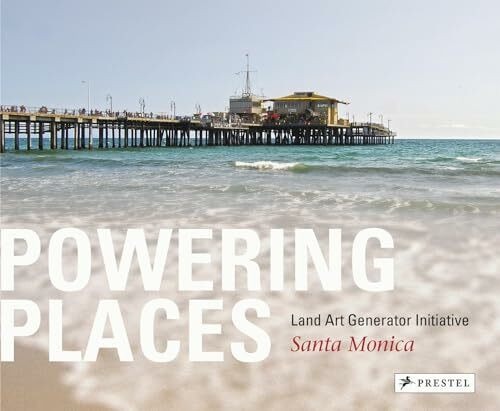Powering Places: Land Art Generator Initiative, Santa Monica Powering Places: Land Art Generator Initiative, Santa Monica