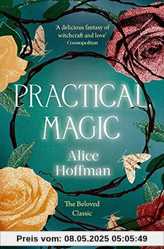 Practical Magic: The Beloved Novel of Love, Friendship, Sisterhood and Magic (The Practical Magic Series, Band 3)