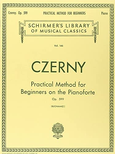 Practical Method for Beginners, Op. 599: Piano Technique: Schirmer Library of Classics Volume 146 Piano Technique von G. Schirmer, Inc.