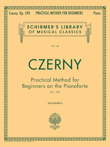 Practical Method for Beginners, Op. 599: Piano Technique: Schirmer Library of Classics Volume 146 Piano Technique von G. Schirmer, Inc.