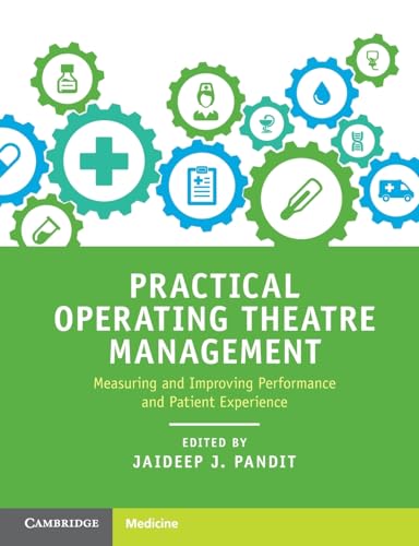Practical Operating Theatre Management: Measuring and Improving Performance and Patient Experience von Cambridge University Press