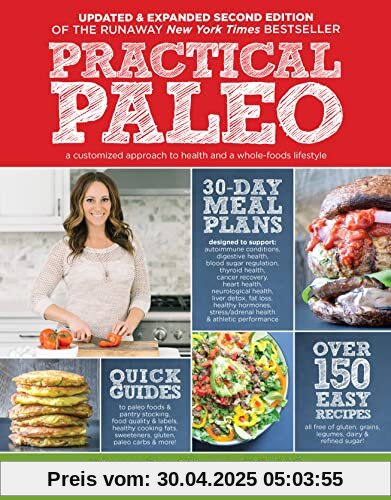 Practical Paleo, 2nd Edition (Updated And Expanded): A Customized Approach to Health and a Whole-Foods Lifestyle