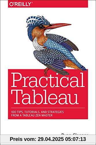Practical Tableau: 100 Tips, Tutorials, and Strategies from a Tableau Zen Master