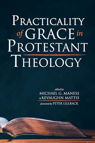 Practicality of Grace in Protestant Theology von Wipf and Stock